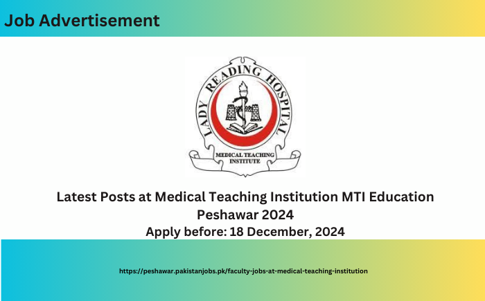 Latest Posts at Medical Teaching Institution MTI Education Peshawar 2024